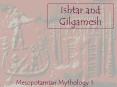 Ishtar and Gilgamesh PowerPoint PPT Presentation