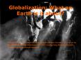 Globalization: What on Earth is it about PowerPoint PPT Presentation