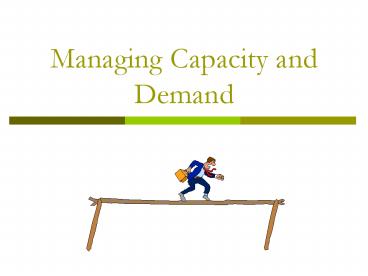 Managing Capacity and Demand