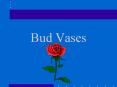 Bud Vases PowerPoint PPT Presentation