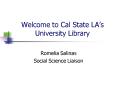 Welcome to Cal State LAs University Library PowerPoint PPT Presentation