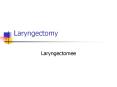 Laryngectomy PowerPoint PPT Presentation