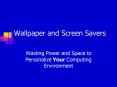 Wallpaper and Screen Savers PowerPoint PPT Presentation