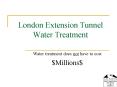 London Extension Tunnel Water Treatment PowerPoint PPT Presentation