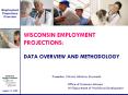 WISCONSIN EMPLOYMENT PROJECTIONS: DATA OVERVIEW AND METHODOLOGY PowerPoint PPT Presentation