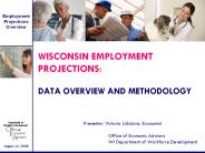 WISCONSIN EMPLOYMENT PROJECTIONS: DATA OVERVIEW AND METHODOLOGY