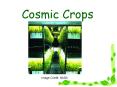 Cosmic Crops PowerPoint PPT Presentation