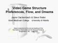 Video Game Structure Preferences, Flow, and Dreams PowerPoint PPT Presentation