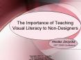 The Importance of Teaching Visual Literacy to NonDesigners PowerPoint PPT Presentation