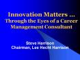 Innovation Matters Through the Eyes of a Career Management Consultant PowerPoint PPT Presentation