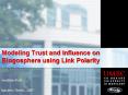 Modeling Trust and Influence on Blogosphere using Link Polarity PowerPoint PPT Presentation