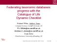 Federating taxonomic databases: progress with the Catalogue of Life Dynamic Checklist PowerPoint PPT Presentation