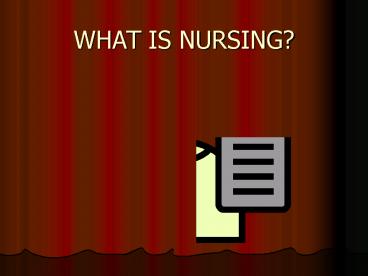 WHAT IS NURSING