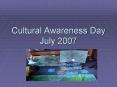 Cultural Awareness Day July 2007 PowerPoint PPT Presentation