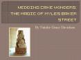 Wedding Cake Wonders: The Magic of Myles Baker Street PowerPoint PPT Presentation