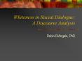 Whiteness in Racial Dialogue: A Discourse Analysis PowerPoint PPT Presentation