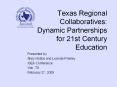 Texas Regional Collaboratives: Dynamic Partnerships for 21st Century Education PowerPoint PPT Presentation