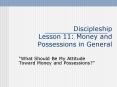 Discipleship Lesson 11: Money and Possessions in General PowerPoint PPT Presentation