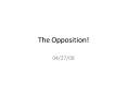 The Opposition PowerPoint PPT Presentation
