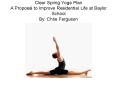 Clear Spring Yoga Plan A Proposal to Improve Residential Life at Baylor School By: Chris Ferguson PowerPoint PPT Presentation