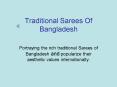 Traditional Sarees Of Bangladesh PowerPoint PPT Presentation