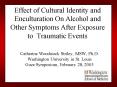 Effect of Cultural Identity and Enculturation On Alcohol and Other Symptoms After Exposure to Trauma PowerPoint PPT Presentation