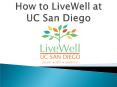 How to LiveWell at UC San Diego PowerPoint PPT Presentation
