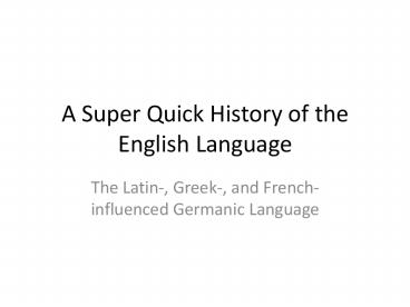 A Super Quick History of the English Language