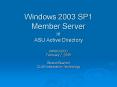 Windows 2003 SP1 Member Server in ASU Active Directory PowerPoint PPT Presentation