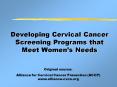 Developing Cervical Cancer Screening Programs that Meet Womens Needs PowerPoint PPT Presentation