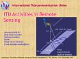 ITU Activities in Remote Sensing PowerPoint PPT Presentation