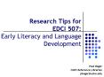 Research Tips for EDCI 507: Early Literacy and Language Development PowerPoint PPT Presentation