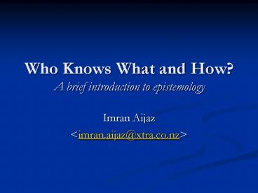 Who Knows What and How A brief introduction to epistemology