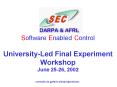 Software Enabled Control UniversityLed Final Experiment Workshop June 2526, 2002 PowerPoint PPT Presentation