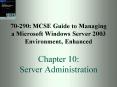 70290: MCSE Guide to Managing a Microsoft Windows Server 2003 Environment, Enhanced Chapter 10: Serv PowerPoint PPT Presentation