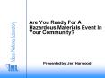 Are You Ready For A Hazardous Materials Event In Your Community PowerPoint PPT Presentation