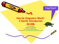 How Do Computers Work A Gentle Introduction for Kids PowerPoint PPT Presentation