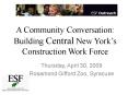 A Community Conversation: Building Central New Yorks Construction Work Force PowerPoint PPT Presentation