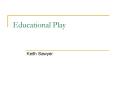 Educational Play PowerPoint PPT Presentation