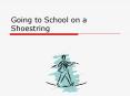 Going to School on a Shoestring PowerPoint PPT Presentation