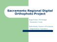 Sacramento Regional Digital Orthophoto Project PowerPoint PPT Presentation