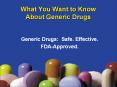 What You Want to Know About Generic Drugs PowerPoint PPT Presentation