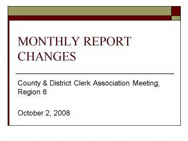 MONTHLY REPORT CHANGES