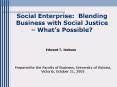 Social Enterprise: Blending Business with Social Justice Whats Possible PowerPoint PPT Presentation