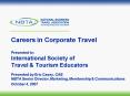 Careers in Corporate Travel Presented to: International Society of Travel PowerPoint PPT Presentation