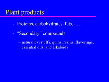 Plant products