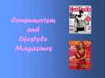 Consumerism and Lifestyle Magazines PowerPoint PPT Presentation