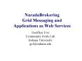 NaradaBrokering Grid Messaging and Applications as Web Services PowerPoint PPT Presentation