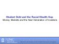 Student Debt and the Racial Wealth Gap Money, Markets and the Next Generation of Investors PowerPoint PPT Presentation