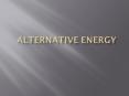 Alternative Energy PowerPoint PPT Presentation